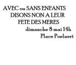 AVEC ou SANS enfants disons non à leur fête des mèreset oui aux choix