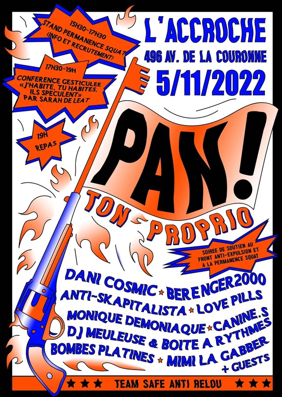 Peut être une image de texte qui dit ’19H REPAS STAND INFO ET PERMANENCE 16H30-12HBo ACCROCHE RECRUTEMENT) SQUAT 496 AV. DE LA COURONNE 17H30-19H CONFERENCE GESTICULEE «J'HABITE TUHABITES PAR SARAHDELEAT SPECULENT> 5/11/2022 TON PAN! PROPRIO SOUTIEN SOIREE DE FRONT PERMANENCE TI-EXPULSIONET SQUAT DANI COSMIC BERENGER2000 PILLS ANTI~ ANTI-SKAPITALISTA MONIQUE MEULEUSE DEMONIAQUE LOVE DJ BOMBES PLATINES BOITE A MIMI LA CANINE.S GABMES + TEAM SAFE ANTI RELOU’